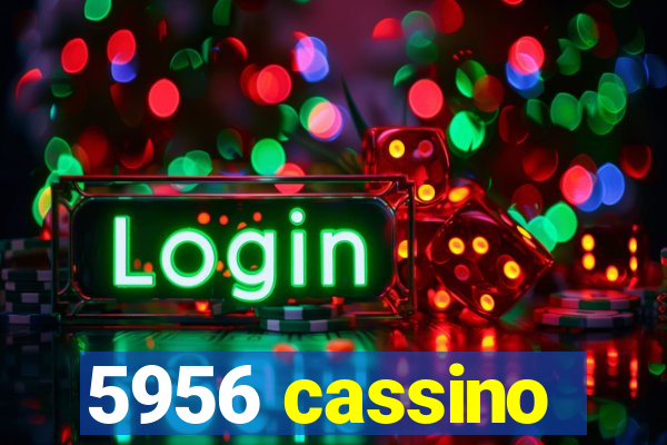 5956 cassino
